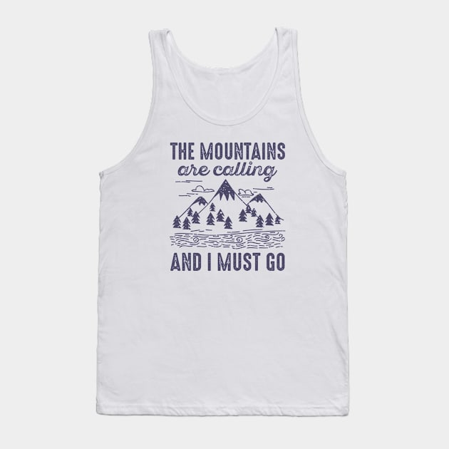 The Mountains Are Calling And I Must Go Tank Top by CreativeJourney